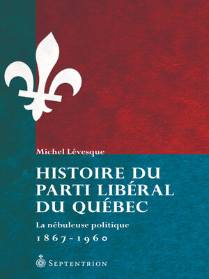 cover image of Histoire du Parti libéral du Québec